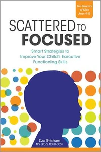 Scattered to Focused: Smart Strategies to Improve Your Child's Executive Functio - Bild 1 von 1