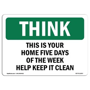 OSHA Think Sign - Home Five Days of The Week Help Keep It Clean | Rigid Plast... - Picture 1 of 5