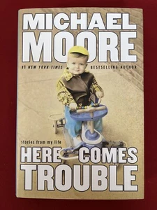 HERE COMES TROUBLE 1st Edition Hardcover Signed MICHAEL MOORE w/ Dust Cover - Imagen 1 de 18