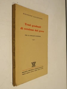 TEMI GRADUALI DI VERSIONE DAL GRECO Per il Ginnasio superiore Giuseppe Zavattaro - Foto 1 di 1