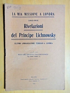 1918-Rivelazioni del Principe Lichnowsky ultimo Ambasciatore tedesco a Londra - Foto 1 di 1