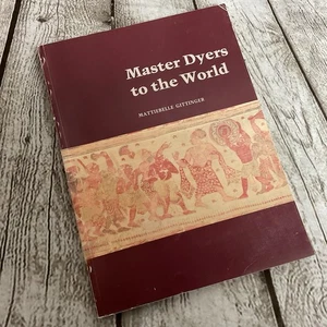 MASTER DYERS OF THE WORLD Technique Trade Early Indian Dyed Textiles Gittinger - Picture 1 of 9
