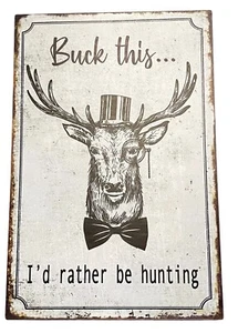 Buck This I'd Rather Be Hunting 15 "x 10" Metal Vintage Rustic Look Sign NWT - Picture 1 of 7