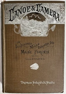 Canoe and Camera: A Two Hundred Mile Tour Through the Maine Forests by Thomas .. - Picture 1 of 5