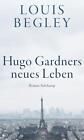 Hugo Gardners neues Leben: Roman Louis Begley