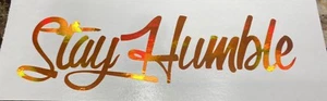 Stay Humble Decal | vinyl Hustle holographic illest stance ORANGE Oil Slick - Picture 1 of 4
