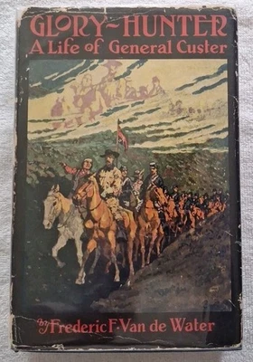 Glory-Hunter: A life of General Custer by Frederic F Van De Water Hardcover 1934 Foto 1 de 4