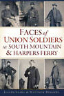Faces of Union Soldiers at South Mountain and Harpers Ferry (Civil War  - GOOD