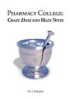 Pharmacy College: Crazy Daze And Hazy Nites By Dr I Mayputz - New Copy - 9780...