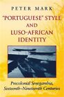 Portuguese Style And Luso-African Identity: Precolonial Senegambia, Sixteenth-Ni