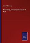 Proceedings Principally In The County Of Kent Lambert B Larking