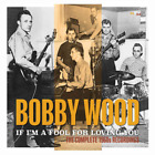 Bobby Wood If I'm a Fool for Loving You: The Complete 1960s Recordings (CD)