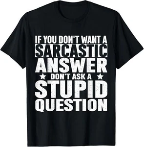 If You dont want a Sarcastic Answe funny sarcastic for men T-Shirt - Picture 1 of 5