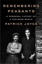 Remembering Peasants: A Personal History of a Vanished World by Joyce, Patrick