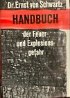 Schwartz Dr. Ernst von Handbuch der Feuer- und Explosionsgefahr, 