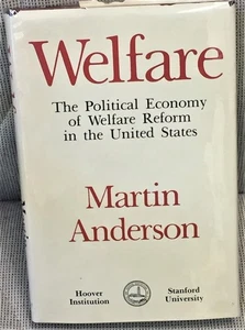 Martin Anderson / WELFARE THE POLITICAL ECONOMY OF WELFARE REFORM 1st ed 1978 - Picture 1 of 1