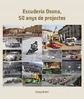 ESCUDERIA OSONA 50 anys de projectes RALLY PUJADA CIRCUIT MOTO BARTOMEU J. AUTET