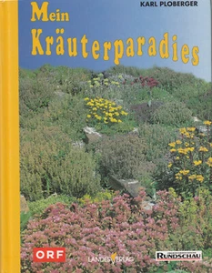 Mein Kräuterparadies Tips und Tricks fürs fröhliche Kräutergarteln Ploberger - Bild 1 von 2