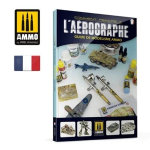 Ammo Mig Modelling Guide: How To Paint with Airbrush - Francaise - Picture 1 of 1