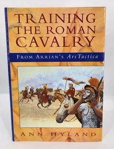 Training the Roman Cavalry: From Arrian's Ars Tactica by Hyland, Ann Hardback - Foto 1 di 20