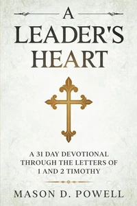 A Leader's Heart A 31 Day Devotional Through The Letters of 1 and 2 Timothy Buch - Bild 1 von 2