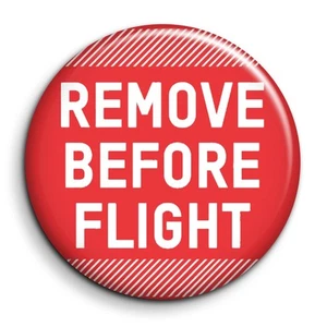 Remove Before Flight - Badge Epingle 38mm Button Pin - Imagen 1 de 5