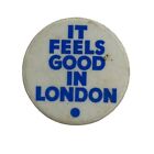 Vintage ?It Feels Good In London? Pinback Button Pin; London, England; 1.75?