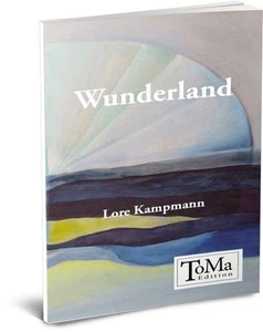 Wunderland - Lyrik; Stille; Besinnlichkeit; Seele; Kraft schöpfen Kampmann, Lore - Bild 1 von 1