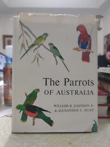 THE PARROTS OF AUSTRALIA William R. Eastman Jr. & Alexander C. Hunt HB/DJ 1st - Picture 1 of 7