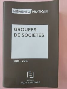 Mémento, Groupes de sociétés, 2015-2016, Editions Francis Lefebvre