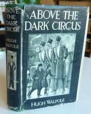 ABOVE THE DARK CIRCUS – Hugh Walpole (1931 Macmillan) SIGNED by Author