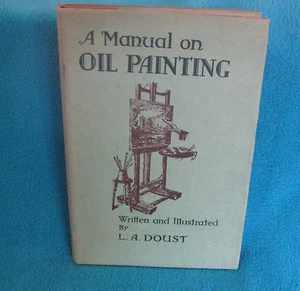 A Manual on Oil Painting by L. A. Doust 1950 HbDj UNread! SCARCE title A GEM!! - Foto 1 di 1