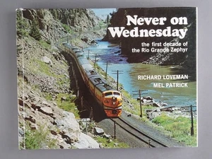 Railroad Book - Never On Wednesday The First Decade of the Rio Grande Zephyr - Picture 1 of 8