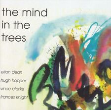 ELTON DEAN/FRANCES KNIGHT/HUGH HOPPER/VINCE CLARKE - THE MIND IN THE TREES NEW C
