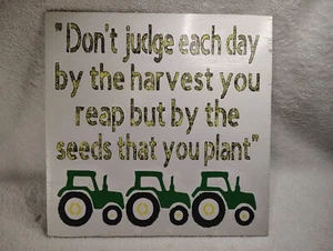 Don't Judge Each Day By The Harvest You Reap But Seeds You Plant Wood Sign 12" - Picture 1 of 4