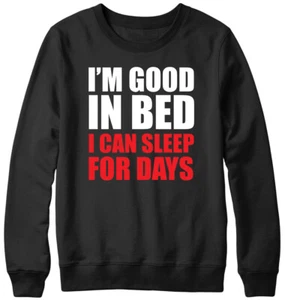 Sudadera unisex I'm Good In Bed Funny para hombre y mujer - Imagen 1 de 7
