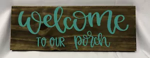 Rustic Wood Sign "Welcome To Our Porch" Family Farmhouse Home Decor Welcome - Picture 1 of 3