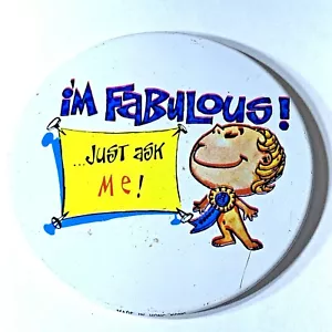 I'm Fabulous! Just Ask Me! Funny Cartoon Humor Pinback/Pin/Button/Badge - Picture 1 of 4