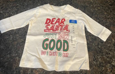 Dear Santa Just How Good Do I Have to Be? Long Sleeve T-Shirt ~ Size Newborn NB - Image 1 of 3