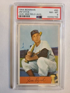1954 BOWMAN JIM DYCK .926/.956 FIELD AVG. # 85 B PSA NM-MT 8 - Picture 1 of 2