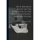 Dr. R. Maurice Bucke On The Functions Of The Great­ Sym - Paperback / Softback N