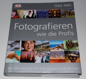 Fotografieren wie die Profis Der Meisterkurs für alle Genres u. Motive DK Verlag
