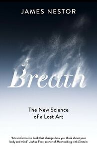 Breath: The New Science of a Lost Art Paperback – 8 July 2021