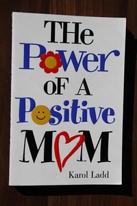 The Power of a Positive Mom by Karol Ladd - 2001 Paperback - Very Good - Picture 1 of 3