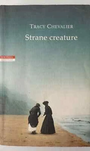 Strane Creature TRACY CHEVALIER Neri Pozza - Picture 1 of 1