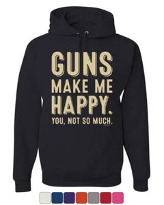 Guns Make Me Happy Hoodie Gun Rights 2nd Amendment Attitude Sweatshirt - Picture 1 of 9