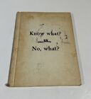 Know What? No, What? By Arline & Joseph Baum Hc 1964 Parents Press