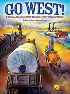 HAL LEONARD GO WEST! (A MUSICAL CELEBRATION OF AMERICA'S By Jacobson John *NEW* - Picture 1 of 1