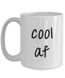 Cool af Mug - Funny Tea Hot Cocoa Coffee Cup - Novelty Birthday Gift Idea - Picture 1 of 5