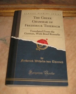"THE GREEK GRAMMAR OF FREDERICK THIERSCH" - GREEK LESSON BOOK 1830 REPRINT BIBLE - Picture 1 of 1